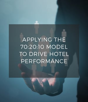 Applying the 70-20-10 Model to Drive Hotel Performance